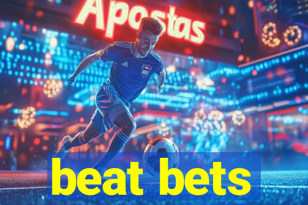 beat bets